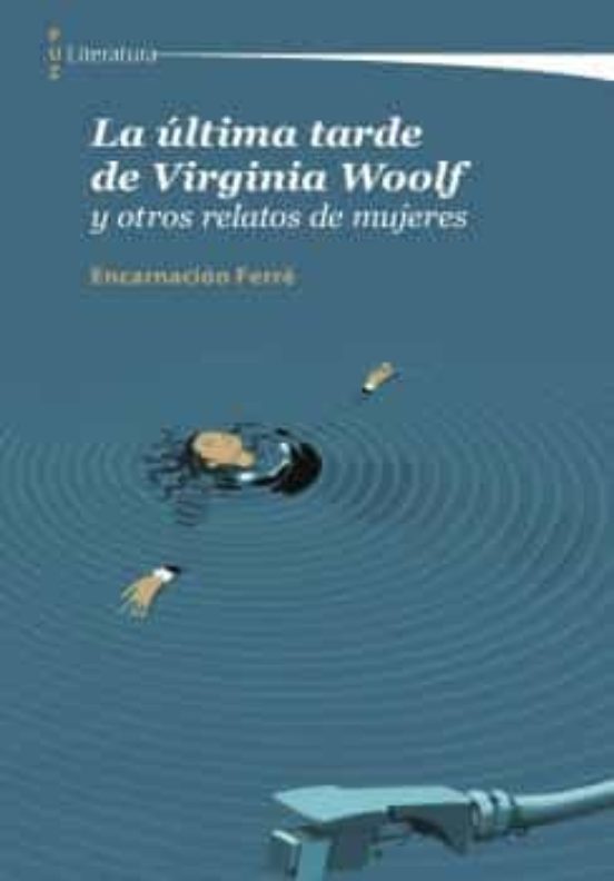 La Última Tarde De Virginia Woolf Y Otros Relatos De Mujeres