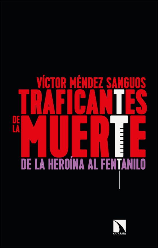 Traficantes De La Muerte. De La Heroína Al Fentalino