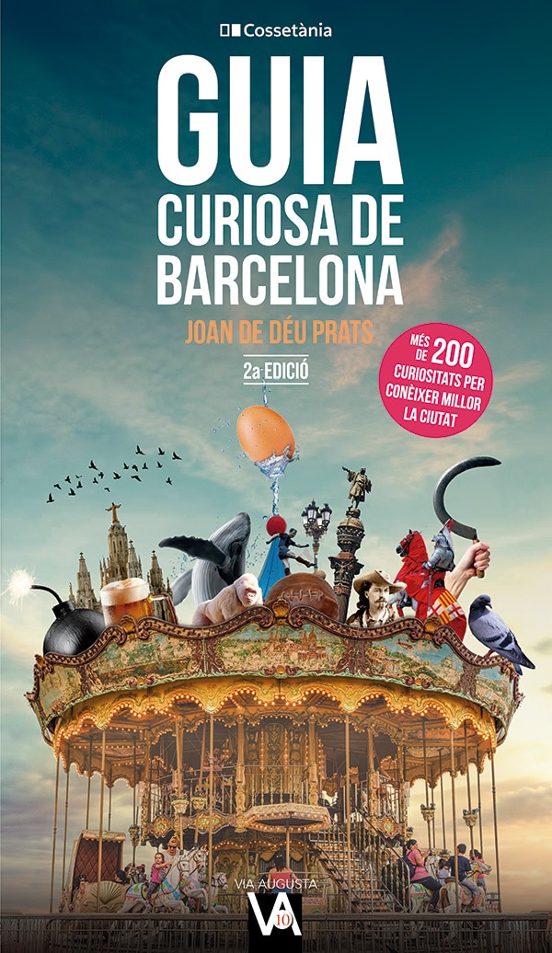 Guia Curiosa De Barcelona: Mes De 200 Curiositats Per Coneixer Millor