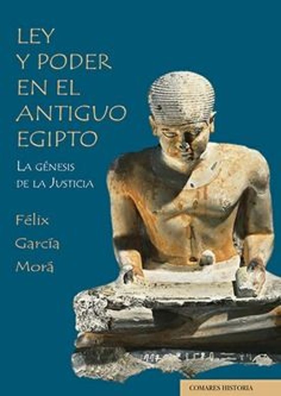 Ley y Poder en el Antiguo Egipto. La Génesis de la Justicia