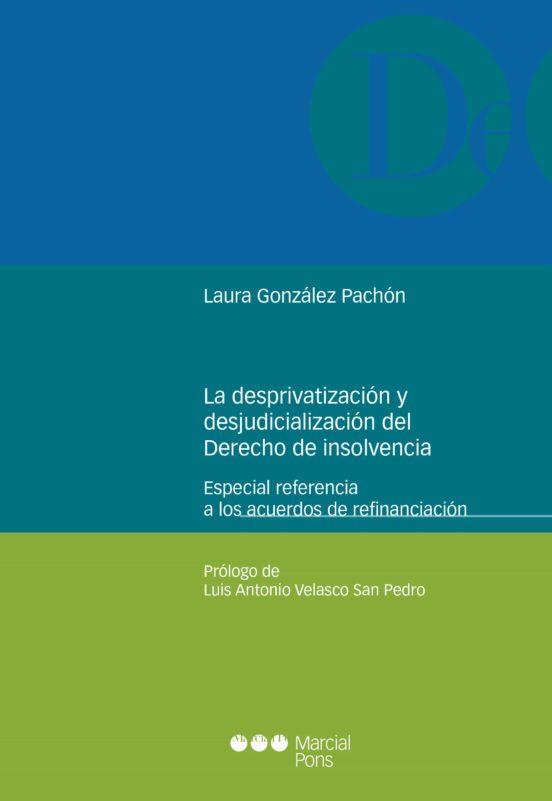 La Desprivatización Y La Desjudicialización Del Derecho De La Insolvencia