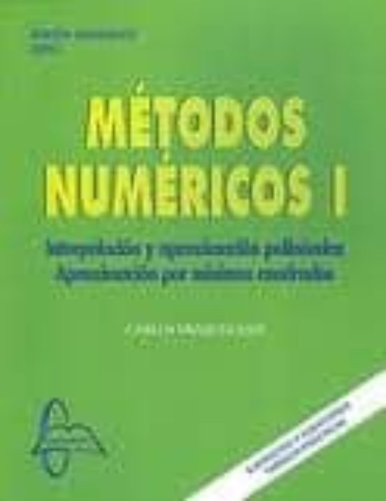 Metodos Numericos I: Interpolacion Y Aproximacion Polinomica