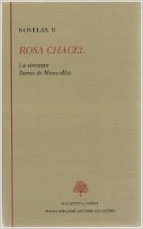 Rosa Chacel: Novelas Ii: La Sinrazon; Barrio De Maravillas