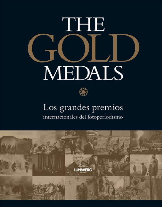 The Gold Medals: Los Grandes Premios Internacionales Del Fotoperiodism