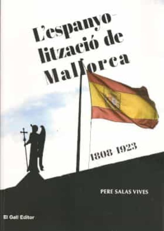 L'espanyolització De Mallorca. 1808-1923