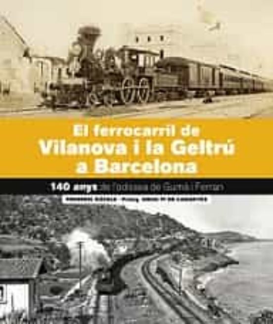 El Ferrocarril De Vilanova I La Geltrú-Barcelona