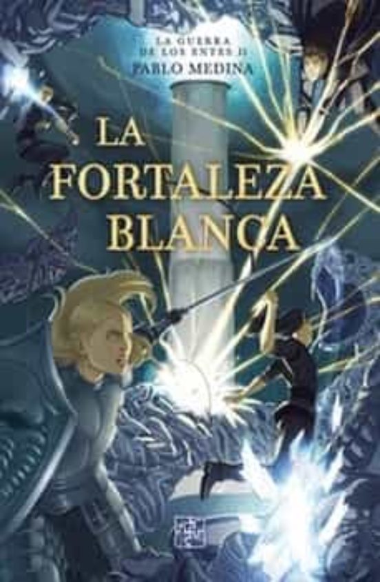 La Fortaleza Blanca. La Guerra De Los Entes Ii