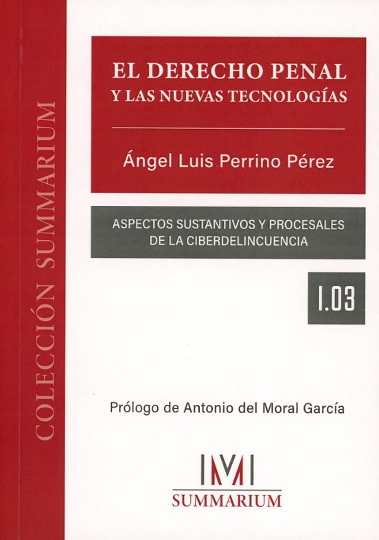 Derecho Penal Y Las Nuevas Tecnologías. Aspectos Sustantivos Y Procesa