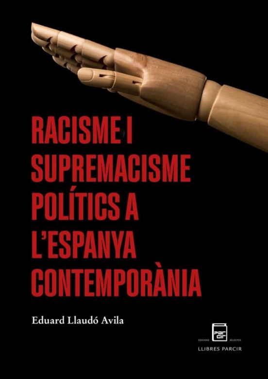 Racisme I Supremacisme Polítics A L’Espanya Contemporània