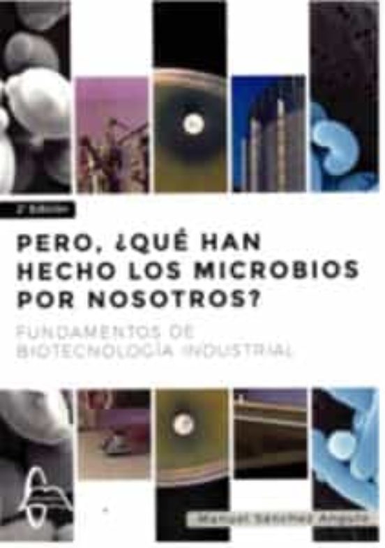 Pero ¿que Han Hecho Los Microbios Por Nosotros?