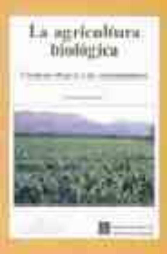La Agricultura Biologica: Tecnicas Eficaces Y No Contaminantes