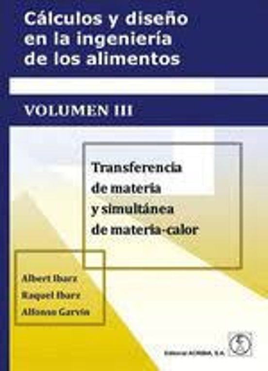 Cálculos Y Diseño En La Ingeniería De Los Alimentos Vol. III