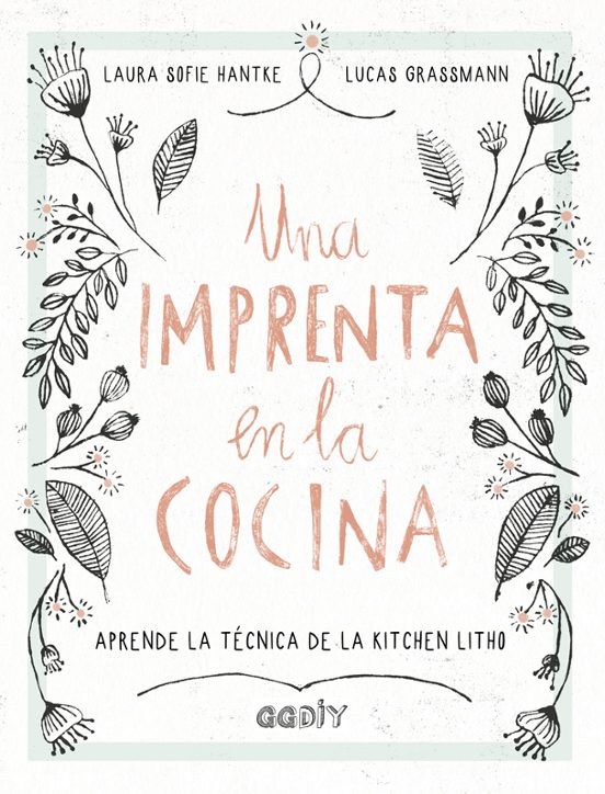 Una Imprenta En La Cocina: Aprende La Tecnica De La Kitchen Litho