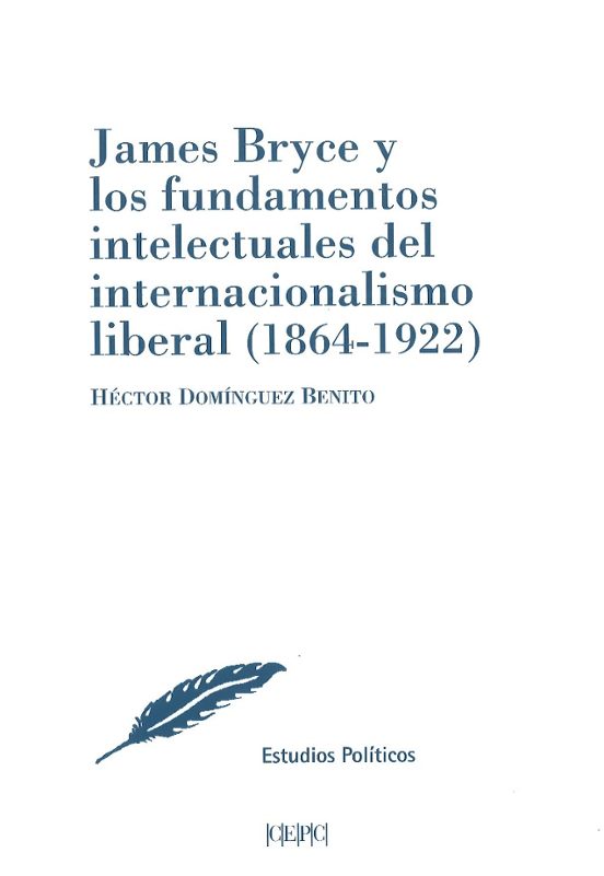 James Bryce Y Los Fundamentos Intelectuales Del Internacionalismo Liberal