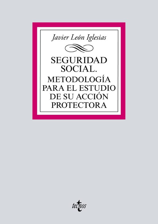 Seguridad Social. Metodología Para El Estudio De Su Acción Protectora