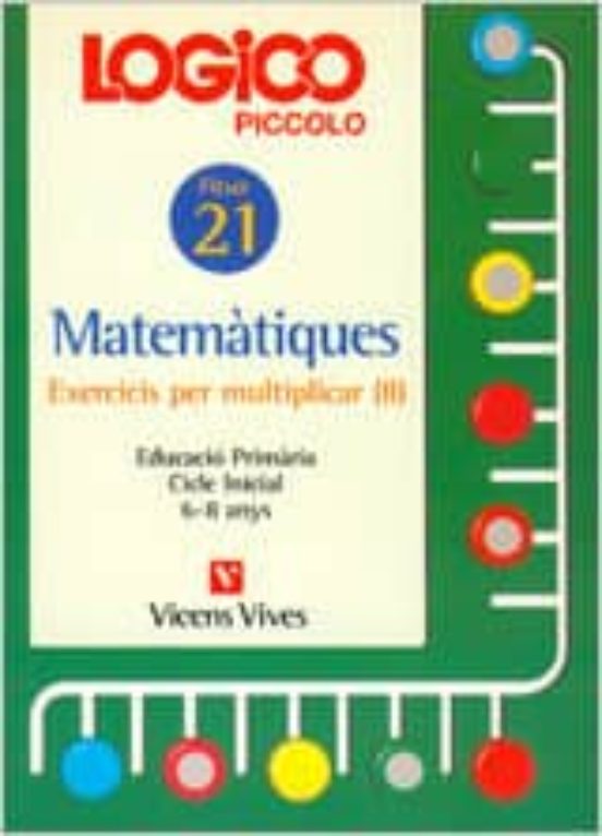 Logico Piccolo Matematiques Fitxer 21 Exercicis Multiplicar II Cicle i