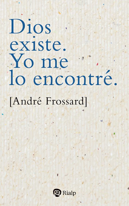 Dios Existe. Yo Me Lo Encontré