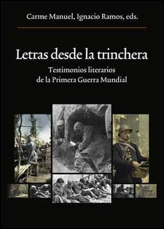 Letras Desde La Trinchera: Testimonios Literarios De La Primera Guerra