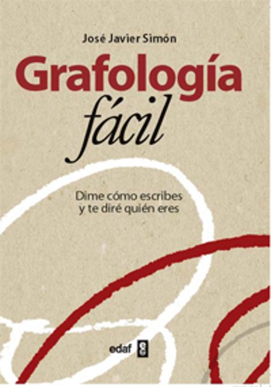 Grafologia Facil: Dime Como Escribes Y Te Dire Quien Eres