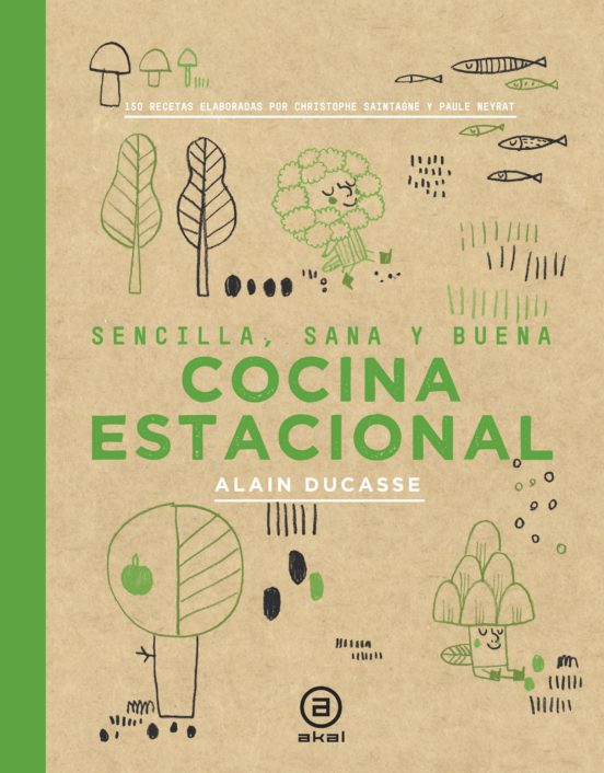 Cocina Estacional: Sencilla Sana Y Buena / 150 Recetas Elaborada Por C