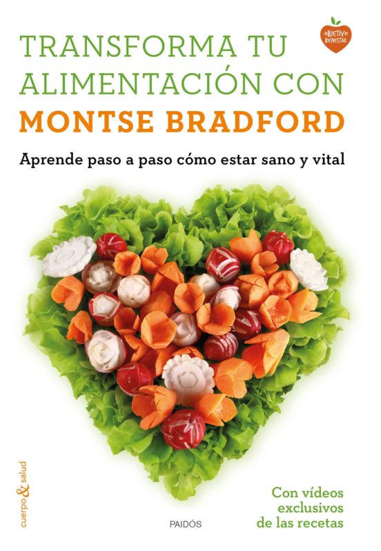 Transforma Tu Alimentacion Con Montse Bradford: Aprende Paso A Paso Co