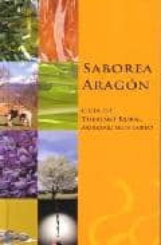 Saborea Aragon. Guia De Turismo Rural Agroalimentario