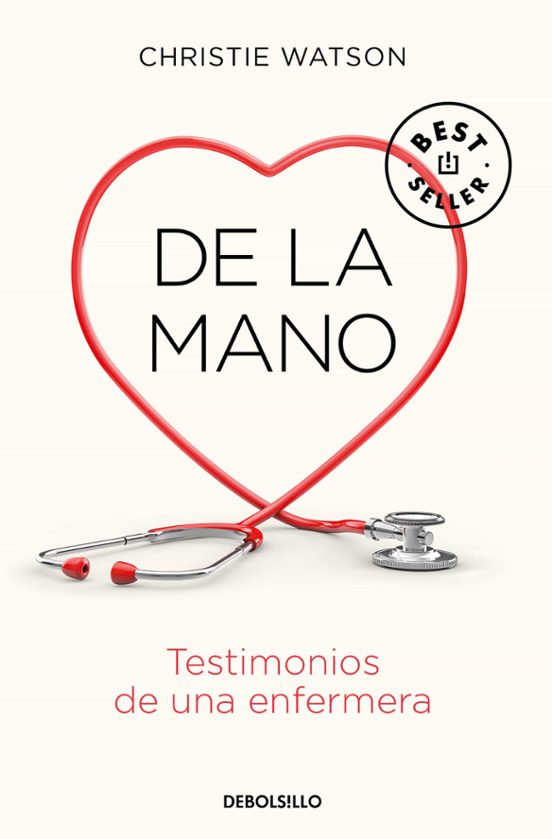 De La Mano. Testimonios De Una Enfermera