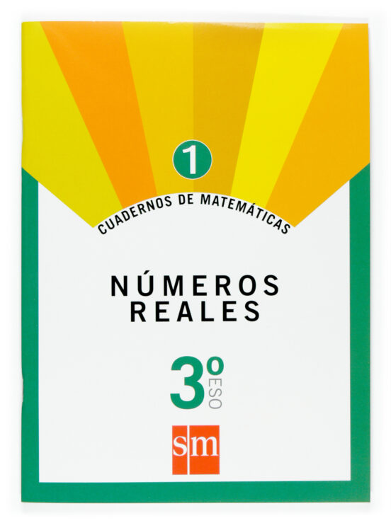 Cuaderno Matematicas 1. Numeros Reales 3º Eso
