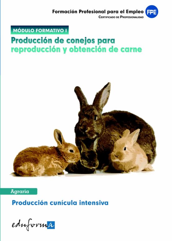 Modulo Formativo 1. Produccion De Conejos Para Reproduccion Y Obt Enci