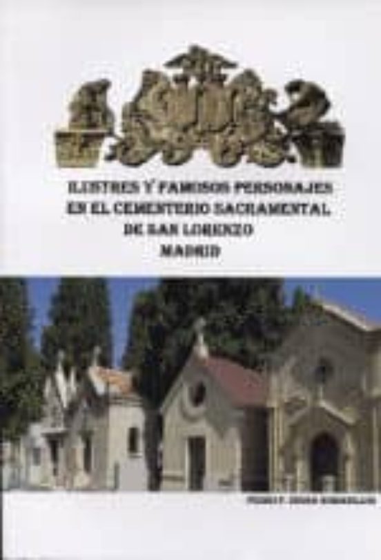 Ilustres Y Famosos Personajes En El Cementerio Sacramental De San Lore