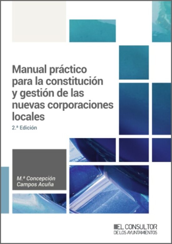 Manual Práctico Para La Constitución Y Gestión De Las Nuevas Corporaciones Locales