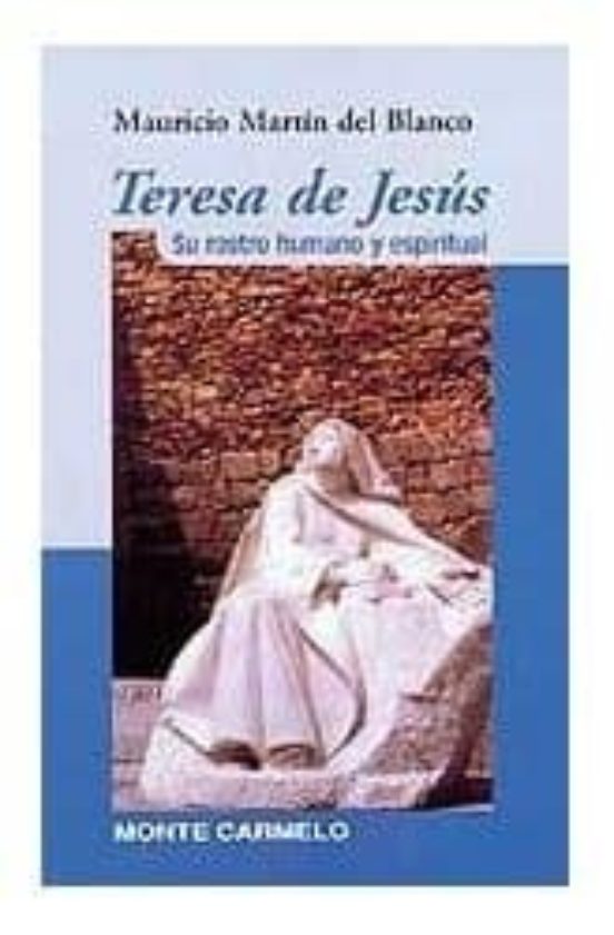 Teresa De Jesus: Su Rostro Humano Y Espiritual