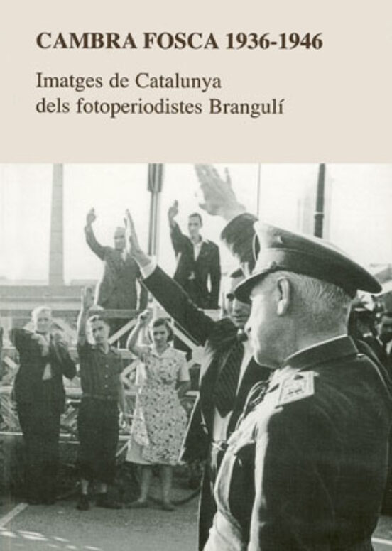 Cambra Fosca 1936-1946: Imatges De Catalunya Dels Fotoperiodistes