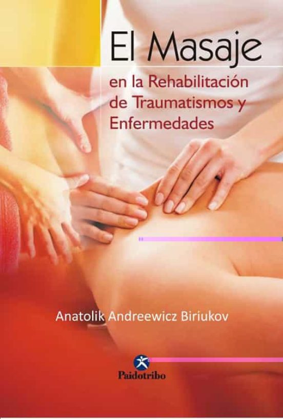 El Masaje En La Rehabilitacion De Traumatismos Y Enfermedades
