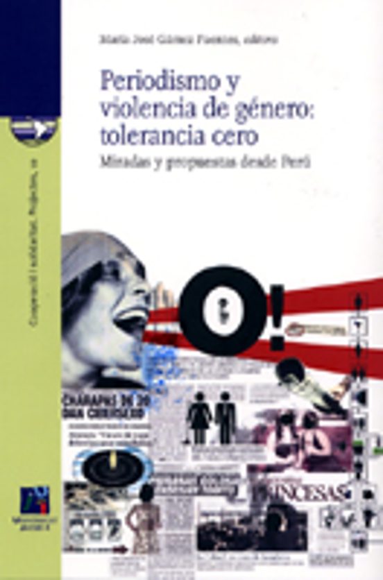 Periodismo Y Violencia De Genero: Tolerancia Cero. Miradas Y Prop Uest