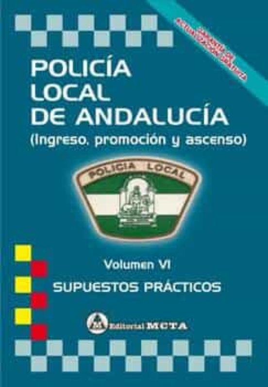 Policia Local De Andalucia Volumen Vi: Supuestos Practicos Nueva Edici