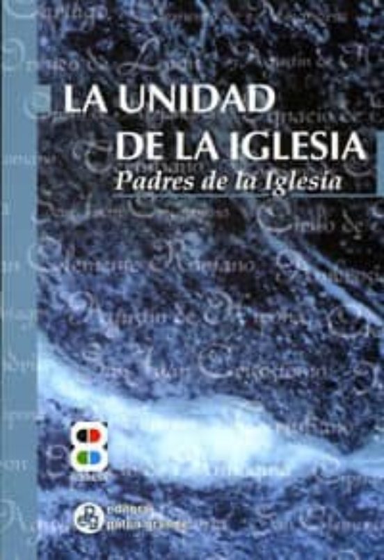 La Unidad De La Iglesia: Padres De La Iglesia