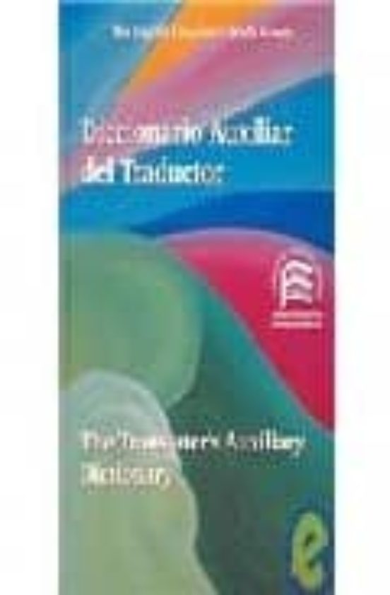 Diccionario Auxiliar Del Traductor: Español-ingles = The Translat Or S
