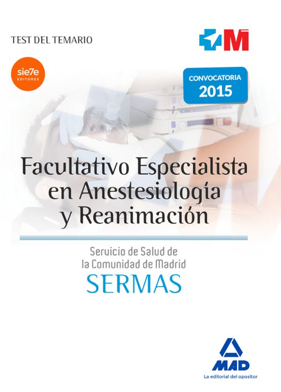 Facultativo Especialista En Anestesiología Y Reanimación Del Servicio Madrileño De Salud. Test De Materias Específicas