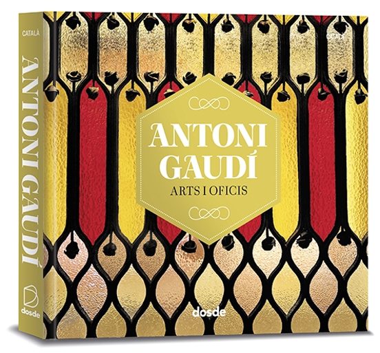 Antoni Gaudi Arts Y Oficis
