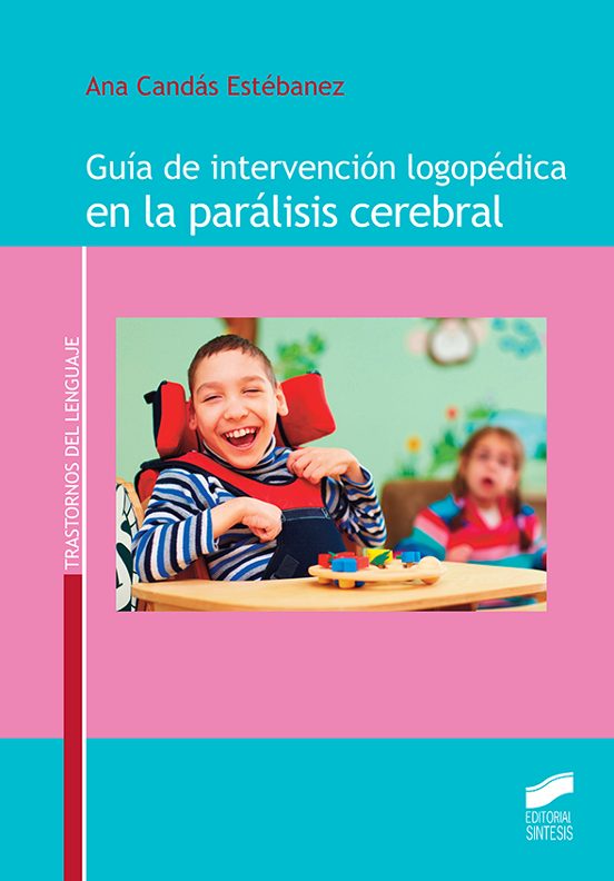 Guía de intervención logopédica en la parálisis cerebral