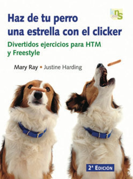 Haz De Tu Perro Una Estrella Con El Clicker: Divertidos Ejercicio S Pa