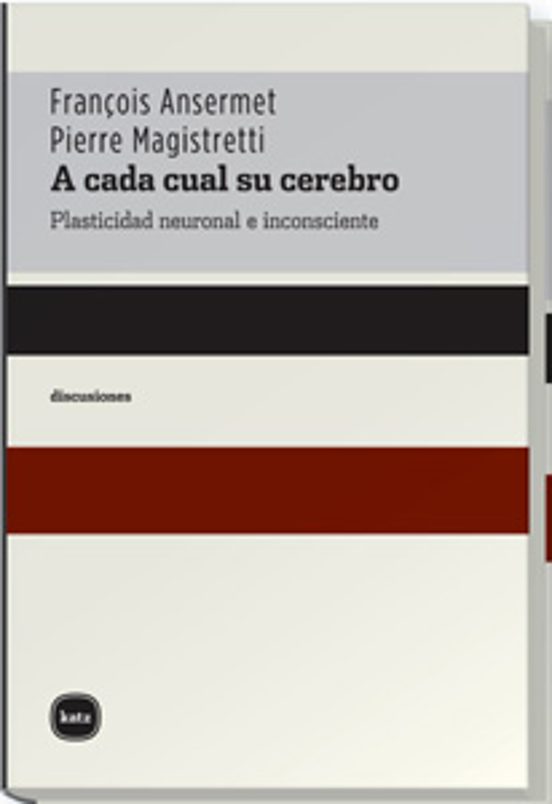 A Cada Cual Su Cerebro. Plasticidad Neuronal e Inconsciente