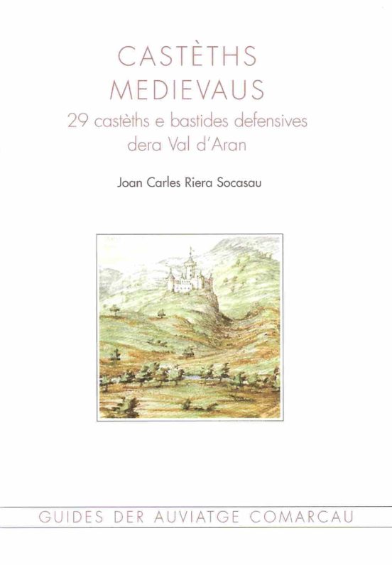 Casteths Medievaus: 29 Casteths E Bastides Defensives Dera Val D Aran