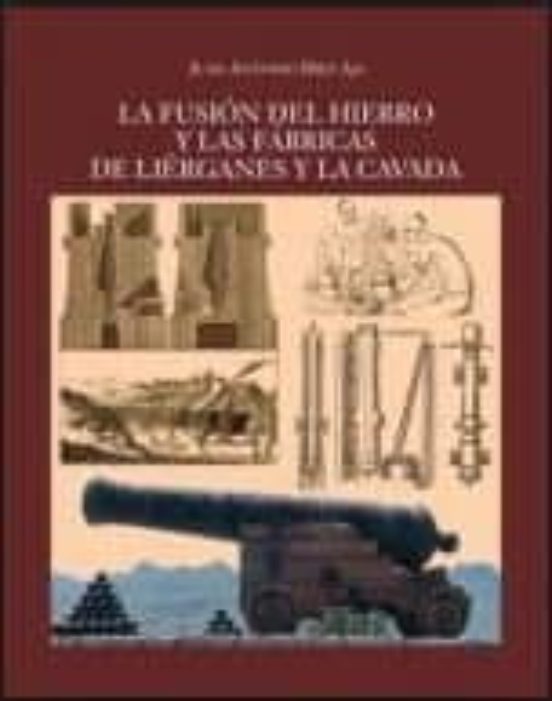 La Fusion del Hierro y las Fabricas de Lierganes y la Cavada