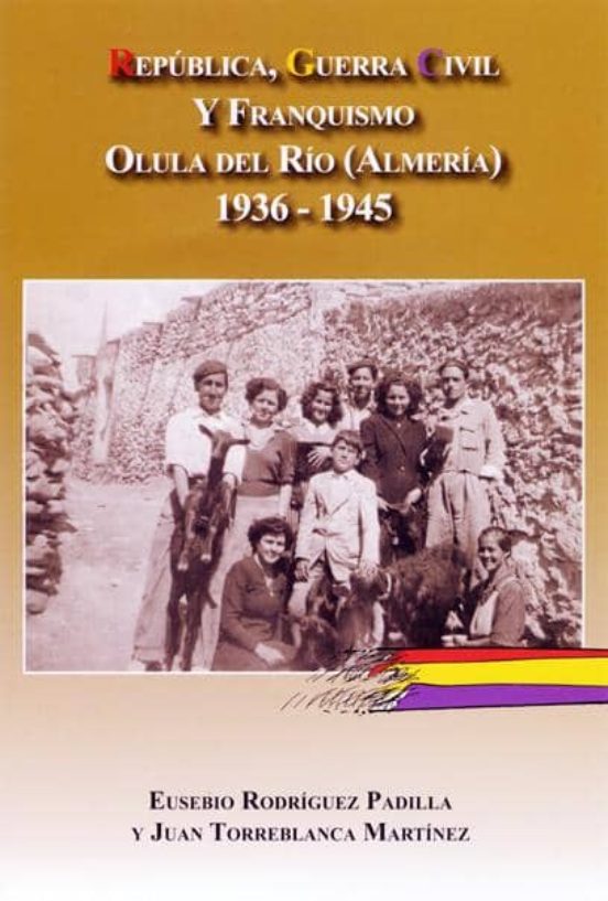 Republica Guerra Civil Y Franquismo Olula Del Rio 1936 -1945