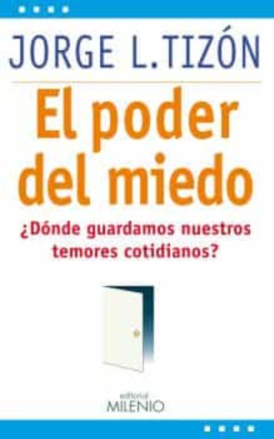 El Poder Del Miedo: ¿donde Guardamos Nuestros Temores Cotidianos?