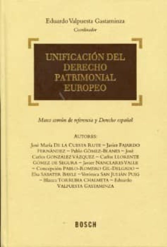 Unificacion Del Derecho Patrimonial Europeo: Marco Comun De Refer Enci