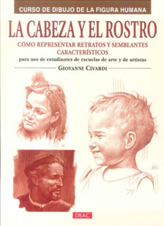 La Cabeza Y El Rostro: Como Representar Retratos Y Semblantes Car Acte