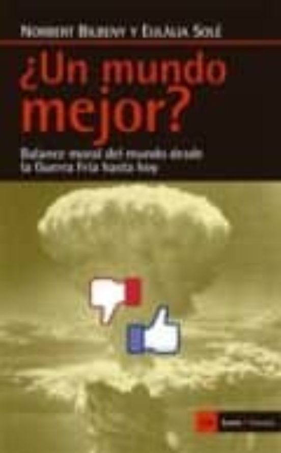 ¿un Mundo Mejor?: Balance Moral Del Mundo Desde La Guerra Fria Hasta H